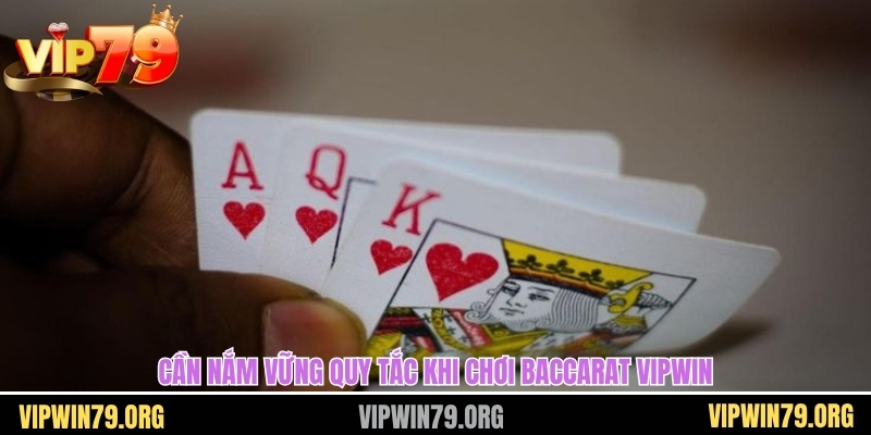 Cần nắm vững quy tắc khi chơi baccarat vipwin